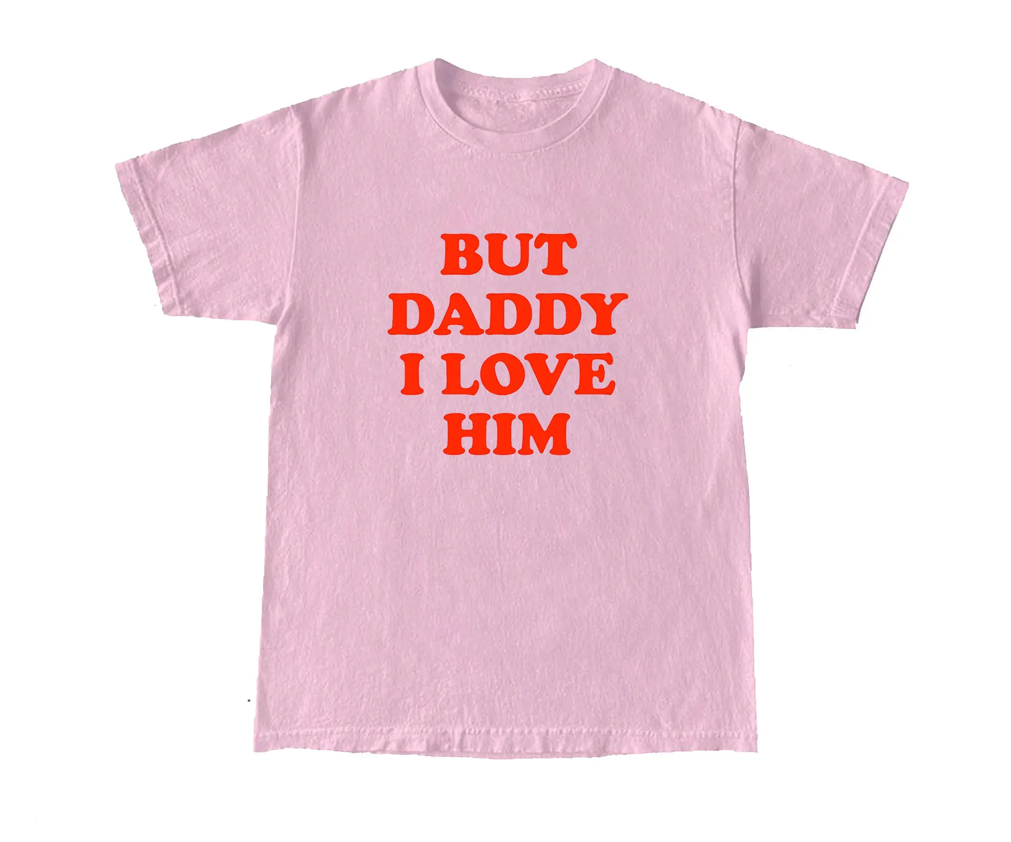 But Daddy I Love Him TShirt